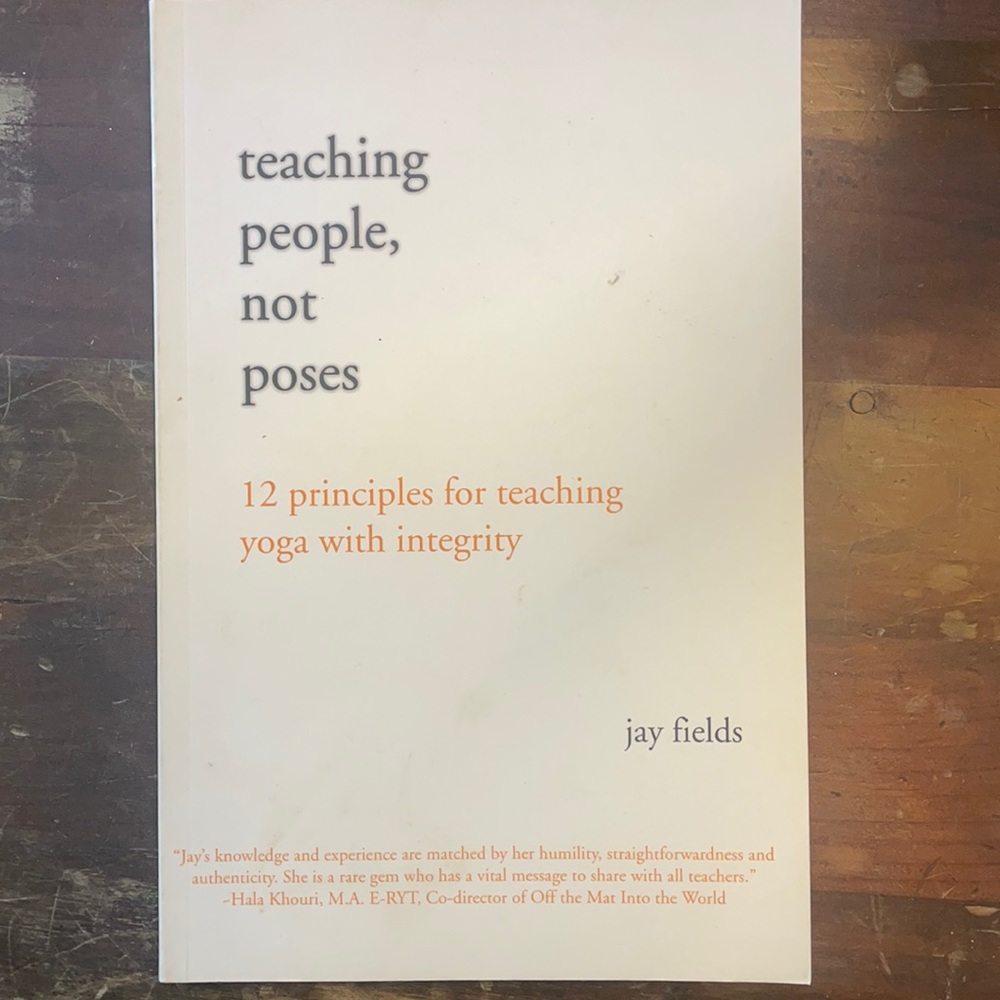 Teaching People, not Poses Book, 12 principals for teaching yoga with integrity